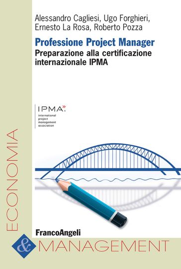 Professione Project Manager. Preparazione alla Certificazione Internazionale IPMA