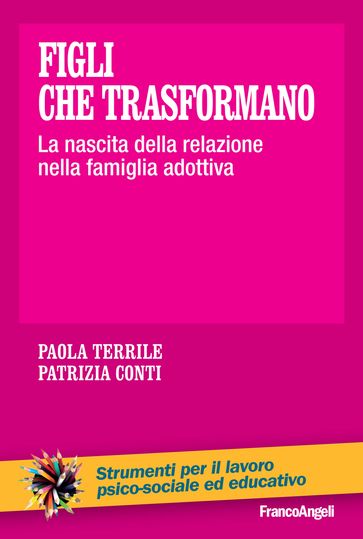 Figli che trasformano. La nascita della relazione nella famiglia adottiva