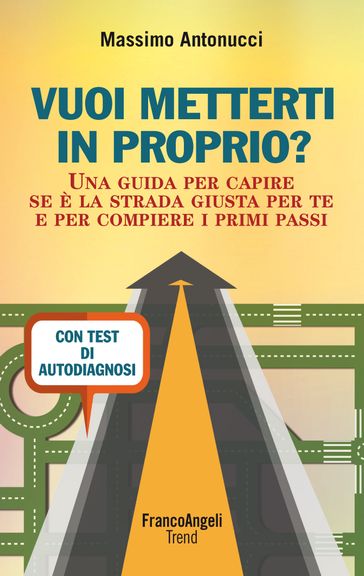 Vuoi metterti in proprio? Una guida per capire se è la strada giusta per te e per compiere i primi passi. Con test di autodiagnosi