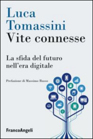 Vite connesse. La sfida del futuro nell'era digitale