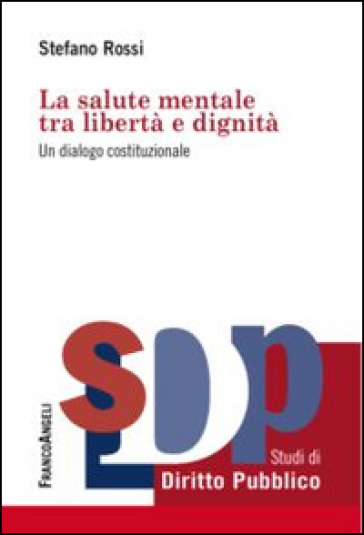 La Salute Mentale Tra Libertà E Dignità. Un Dialogo Costituzionale
