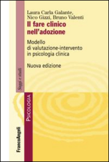 Il Fare Clinico Nell'adozione. Modello Di Valutazione-Intervento In Psicologia Clinica