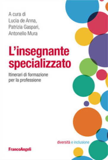 L'insegnante specializzato. Itinerari di formazione per la professione