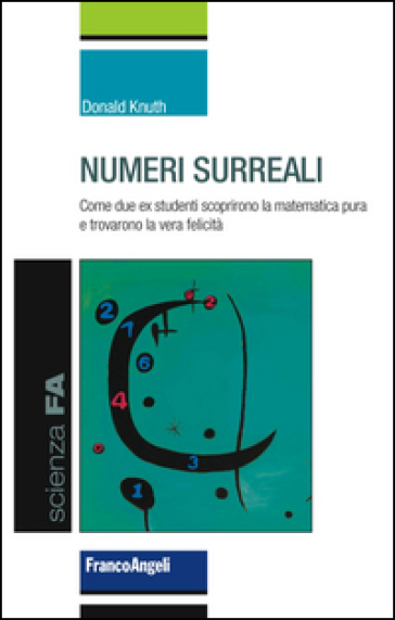 Numeri surreali. Come due ex studenti scoprirono la matematica pura e trovarono la vera felicità
