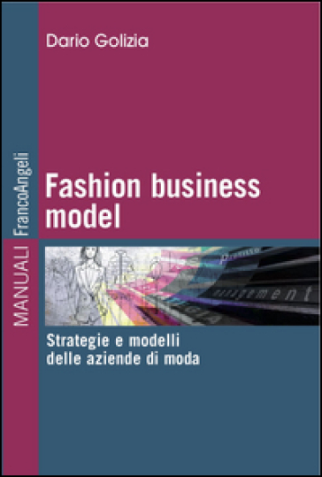 Fashion business model. Strategie e modelli delle aziende di moda