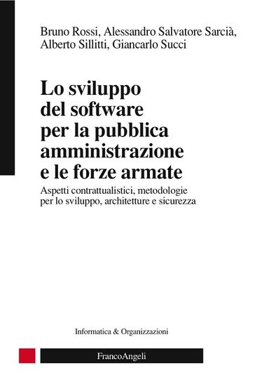 Lo sviluppo del software per la pubblica amministrazione e le forze armate. Aspetti contrattualistici, metodologie per lo sviluppo, architetture e sicurezza