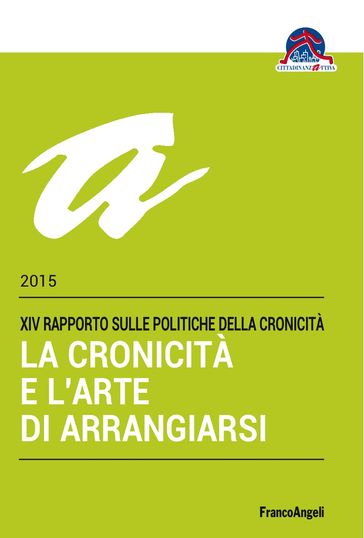 La cronicità e l'arte di arrangiarsi. XIV Rapporto sulle Politiche della Cronicità 2015