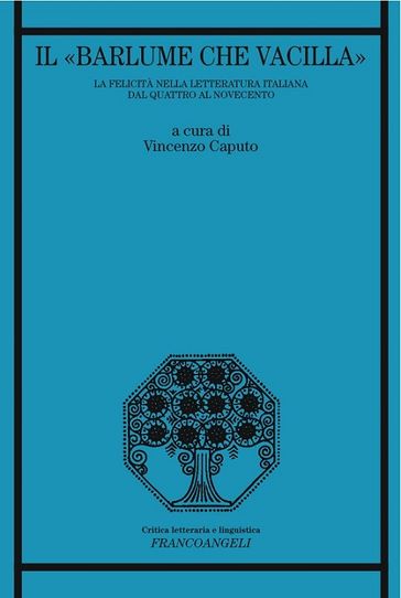 Il "barlume che vacilla". La felicità nella letteratura italiana dal Quattro al Novecento