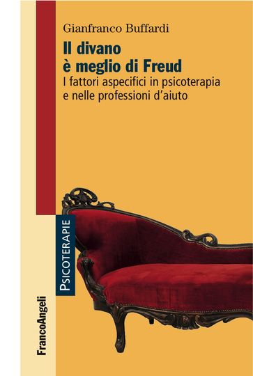 Il divano è meglio di Freud I fattori aspecifici in psicoterapia e nelle professioni d'aiuto