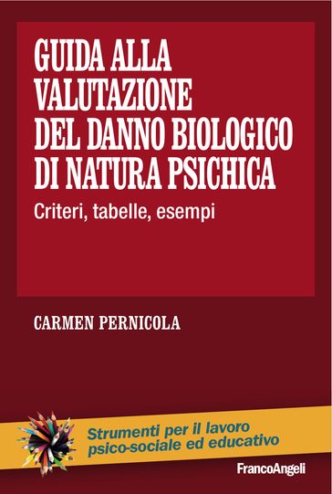 Guida alla valutazione del danno biologico di natura psichica. Criteri, tabelle, esempi