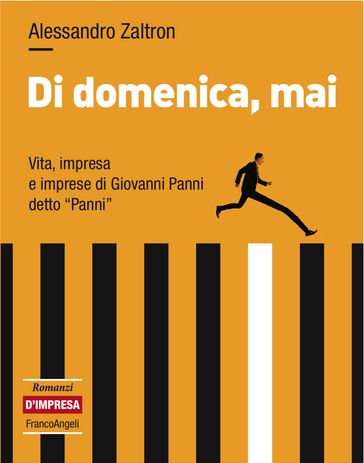 Di domenica, mai. Vita, impresa e imprese di Giovanni Panni detto "Panni"