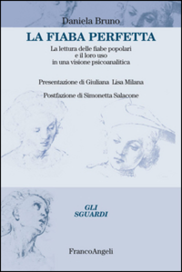 La fiaba perfetta. La lettura delle fiabe popolari e il loro uso in una visione psicoanalitica