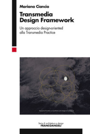Transmedia Design Framework. Un Approccio Design-Oriented Alla Transmedia Practice