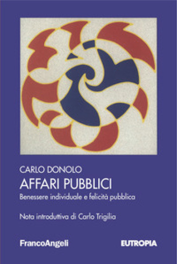 Affari Pubblici. Benessere Individuale E Felicità Pubblica