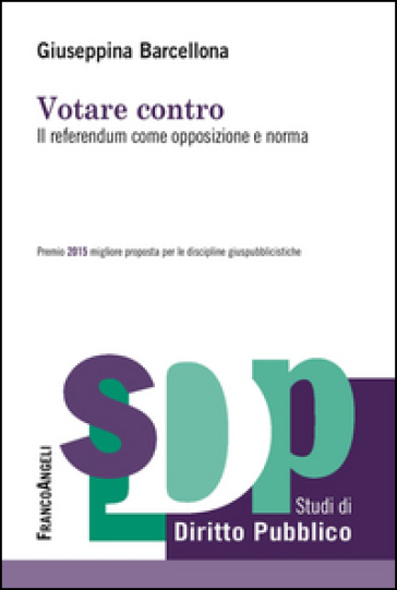 Votare Contro. Il Referendum Come Opposizione E Norma