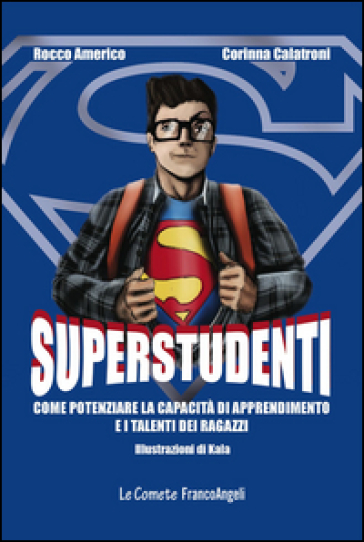 Superstudenti. Come potenziare la capacità di apprendimento e i talenti dei ragazzi