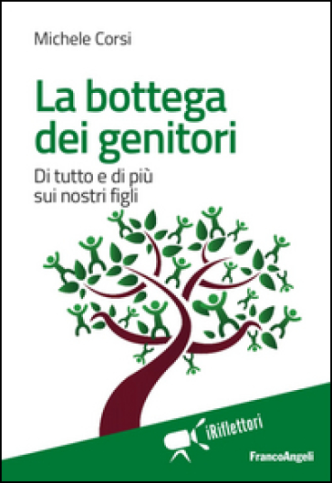 La bottega dei genitori. Di tutto e di più sui nostri figli