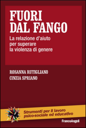 Fuori Dal Fango. La Relazione D'aiuto Per Superare La Violenza Di Genere