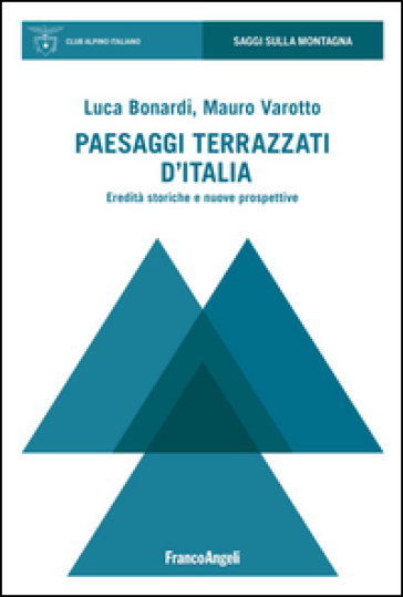 Paesaggi terrazzati d'Italia. Eredità storiche e nuove prospettive
