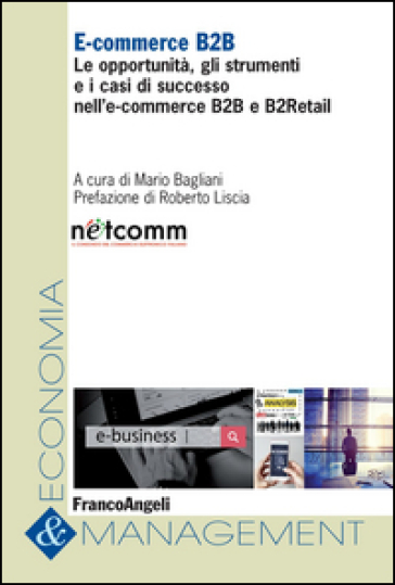 E-commerce B2B. Le opportunità, gli strumenti e i casi di successo nell'e-commerce B2B e B2Retail