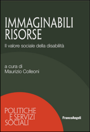 Immaginabili Risorse. Il Valore Sociale Della Disabilità
