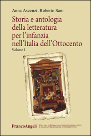 Storia e antologia della letteratura per l'infanzia nell'Italia dell'Ottocento. Vol. 1