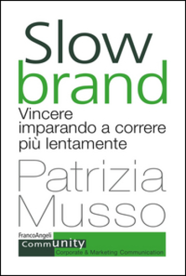 Slow brand. Vincere imparando a correre più lentamente