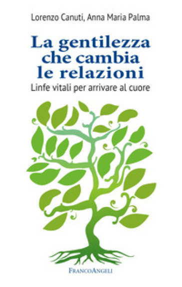 La gentilezza che cambia le relazioni. Linfe vitali per arrivare al cuore