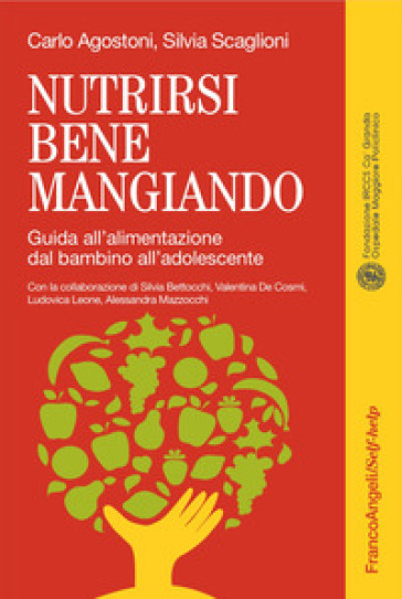 Nutrirsi Bene Mangiando. Guida All'alimentazione Dal Bambino All'adolescente
