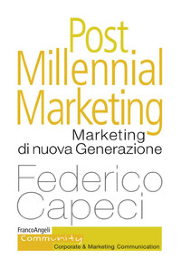 Post Millennial Marketing. Marketing Di Nuova Generazione