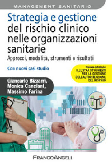 Strategia e gestione del rischio clinico nelle organizzazioni sanitarie. Approcci, modalità, strumenti e risultati. Con nuovi casi studio. Nuova ediz.