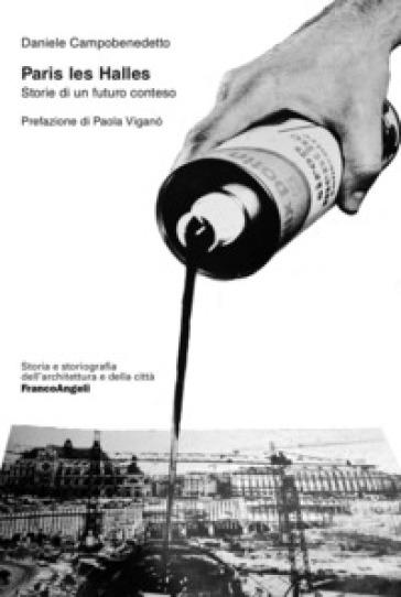 Paris Les Halles. Storia Di Un Futuro Conteso