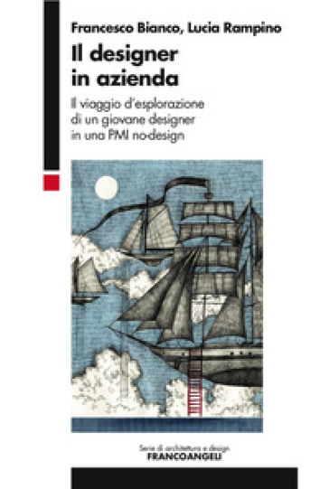 Il Designer In Azienda. Il Viaggio D'esplorazione Di Un Giovane Designer In Una Pmi No-Design