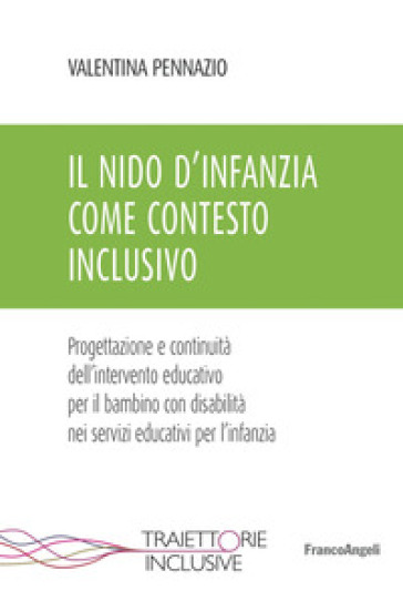Il nido d'infanzia come contesto inclusivo. Progettazione e continuità dell'intervento educativo per il bambino con disabilità nei servizi educativi per l'infanzia