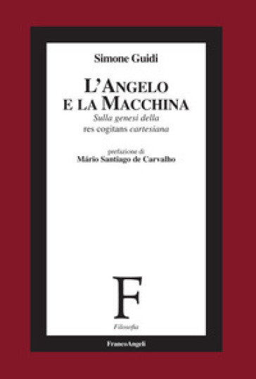 L'angelo E La Macchina. Sulla Genesi Della Res Cogitans Cartesiana