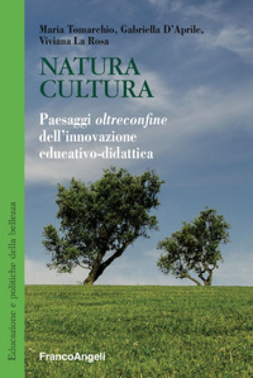 Natura Cultura. Paesaggi Oltreconfine Dell'innovazione Educativo-Didattica-image