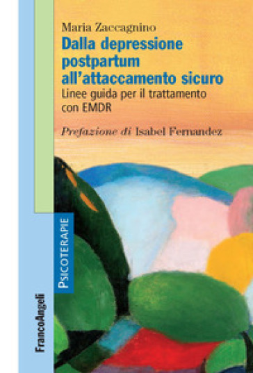 Dalla Depressione Postpartum All'attaccamento Sicuro. Linee Guida Per Il Trattamento Con Emdr