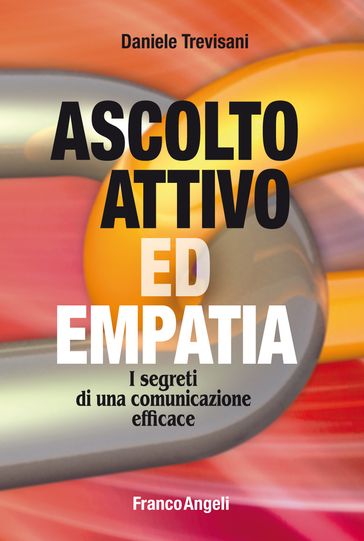 Ascolto attivo ed empatia I segreti di una comunicazione efficace