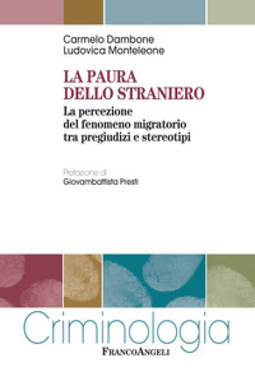 La paura dello straniero. La percezione del fenomeno migratorio tra pregiudizi e stereotipi