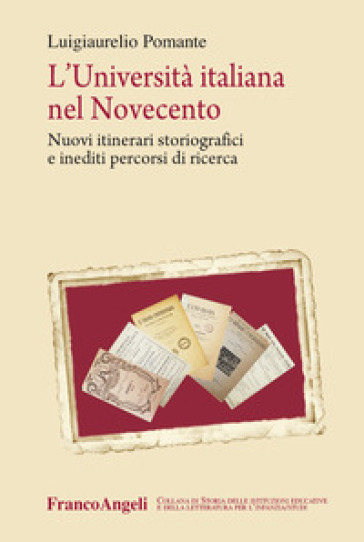 L'università italiana nel Novecento. Nuovi itinerari storiografici e inediti percorsi di ricerca