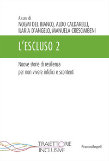 L'escluso. Storie di resilienza per non vivere infelici e scontenti. Vol. 2