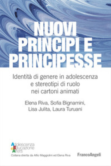 Nuovi principi e principesse. Identità di genere in adolescenza e stereotipi di ruolo nei cartoni animati-0