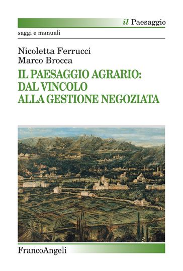 Il Paesaggio Agrario: dal vincolo alla gestione negoziata
