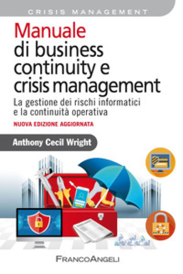 Manuale Di Business Continuity E Crisis Management. La Gestione Dei Rischi Informatici E La Continuità Operativa-image