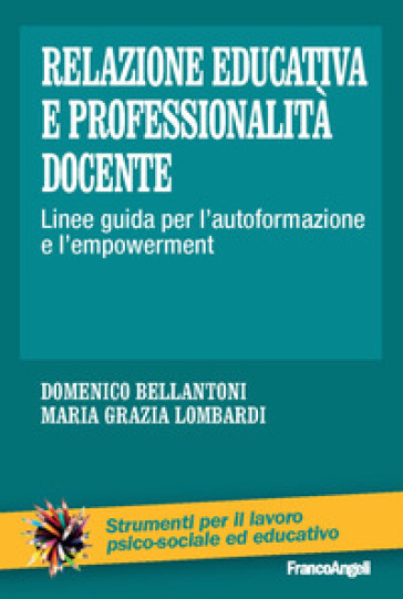 Relazione educativa e professionalità&nbsp;docente. Linee guida per l'autoformazione e l'empowerment