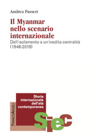 Il Myanmar Nello Scenario Internazionale. Dall'isolamento A Un'inedita Centralità (1948-2019)