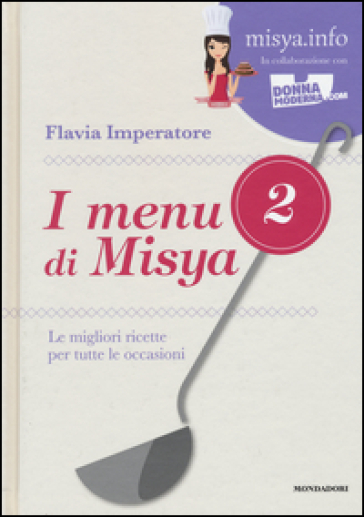 I menu di Misya. Le migliori ricette per tutte le occasioni. Ediz. illustrata. Vol. 2