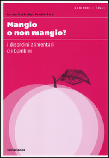Mangio O Non Mangio? I Disordini Alimentari E I Bambini