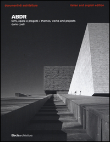 ABDR. Temi, opere e progetti-Themes, works and projects. Ediz. bilingue
