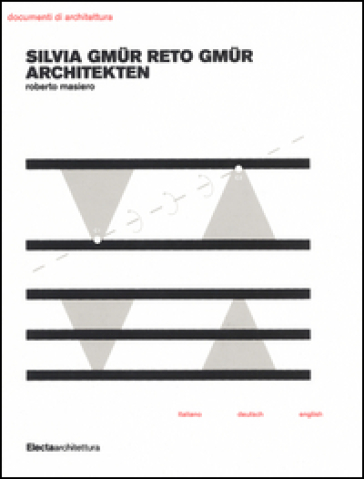 Silvia Gmür Reto Gmür Architekten. Ediz. italiana, inglese e tedesca